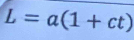 L=a(1+ct)