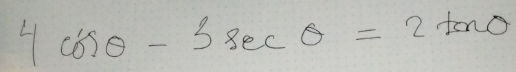 4cos θ -3sec θ =2tan θ