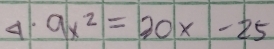 A 9x^2=20x-25