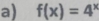 f(x)=4^x