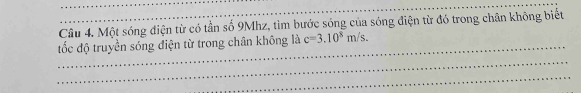 Một sóng điện từ có tần số 9Mhz, tìm bước sóng của sóng điện từ đó trong chân không biết 
_ 
đốc độ truyền sóng điện từ trong chân không là c=3.10^8m/s. 
_ 
_