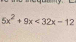 5x^2+9x<32x-12</tex>