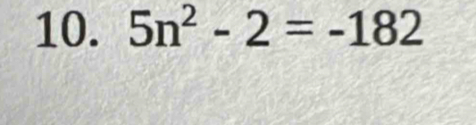 5n^2-2=-182