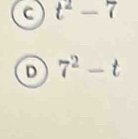 t^2-7
D 7^2-t