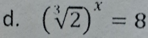 (sqrt[3](2))^x=8