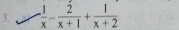  1/x - 2/x+1 + 1/x+2 