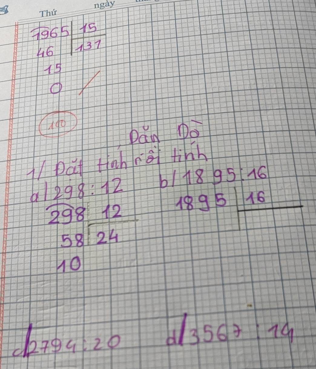 beginarrayr overline 1965 46sqrt(15)endarray
15
① 
4o 
pan Do 
i/pat fah ng tinh
beginarrayr  (1198-12)/298-12  58encloselongdiv 24 10endarray b1
1895:16
1895|frac 16
27 4:20 d3567:16