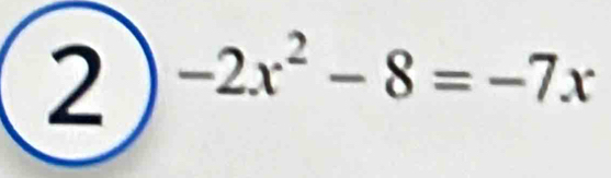 2 -2x^2-8=-7x