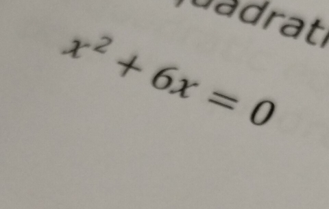 adrat
x^2+6x=0