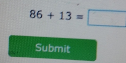 86+13=□
Submit