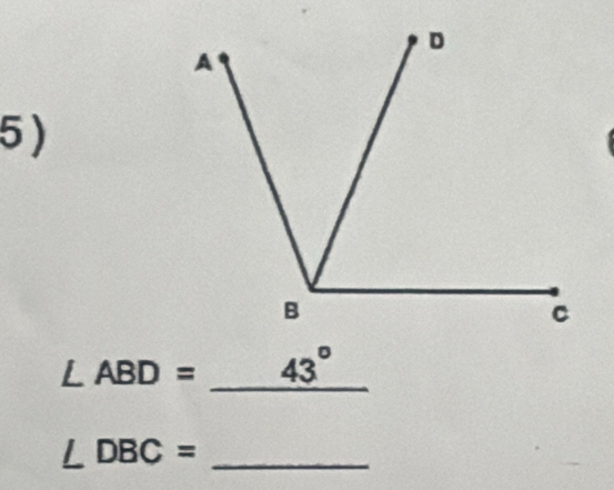 ∠ ABD= _  43°
∠ DBC= _