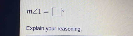 m∠ 1=□°
Explain your reasoning.