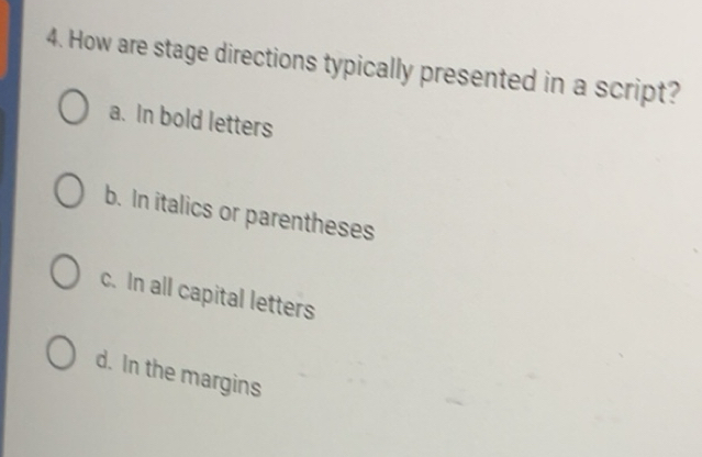 Solved: How are stage directions typically presented in a script? a. In ...
