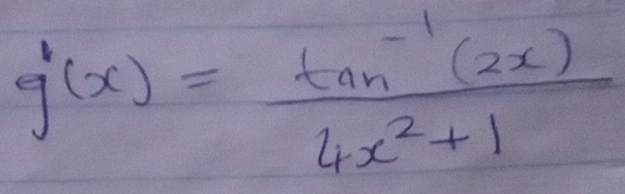 g'(x)= (tan^(-1)(2x))/4x^2+1 