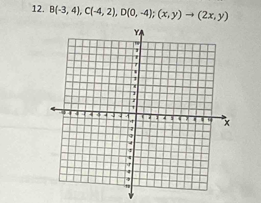 B(-3,4), C(-4,2), D(0,-4);(x,y)to (2x,y)