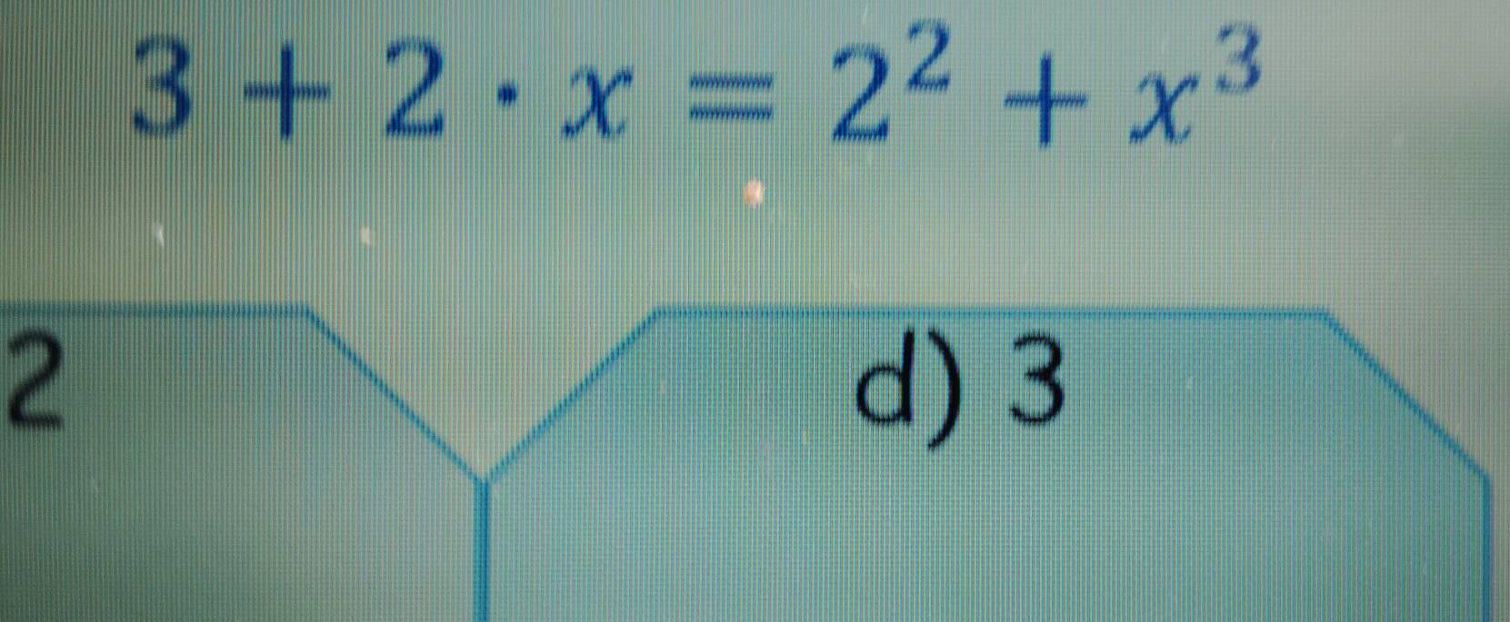 3+2· x=2^2+x^3