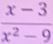  (x-3)/x^2-9 