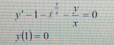 y'-1-t^(frac 2)x- y/x =0
y(1)=0