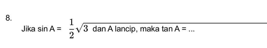 Jika sin A= 1/2 sqrt(3danAla) ncip, maka tan A= _