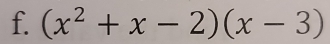 (x^2+x-2)(x-3)