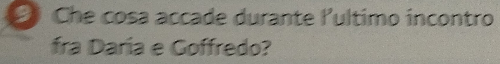 Che cosa accade durante lultimo incontro 
fra Daría e Goffredo?