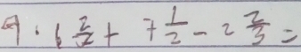 6 2/2 +7 1/2 -2 2/3 =