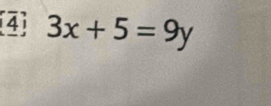 4 3x+5=9y