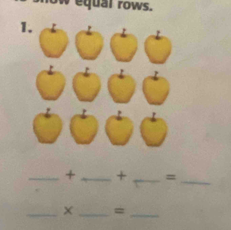 equal rows. 
_+ _+ _=_ 
_× _=_