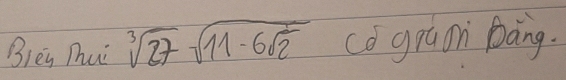 Bleg Thui sqrt[3](27)sqrt(11-6sqrt 2) cograon bāng.