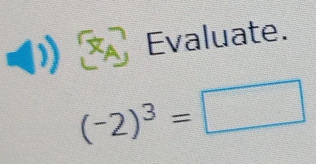 ( Evaluate.
3x-1 2 ....
(-2)^3=□