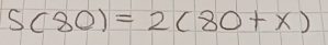 S(80)=2(80+x)