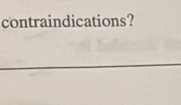 contraindications?