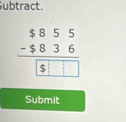 Subtract. 
:: :: 
Submit