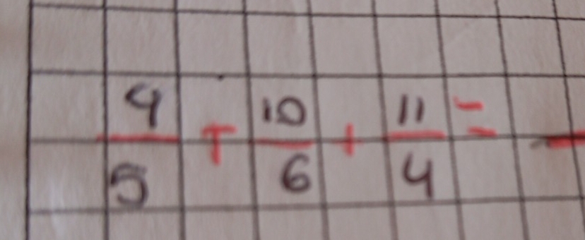  9/5 + 10/6 + 11/4 =frac 