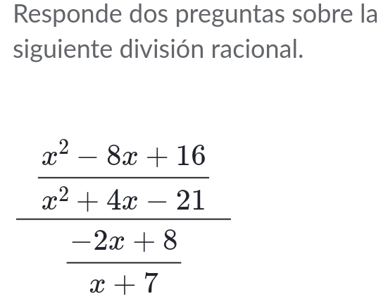 Responde dos preguntas sobre la
siguiente división racional.