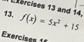 and 14. 
13. f(x)=5x^2+15
Exercises 15