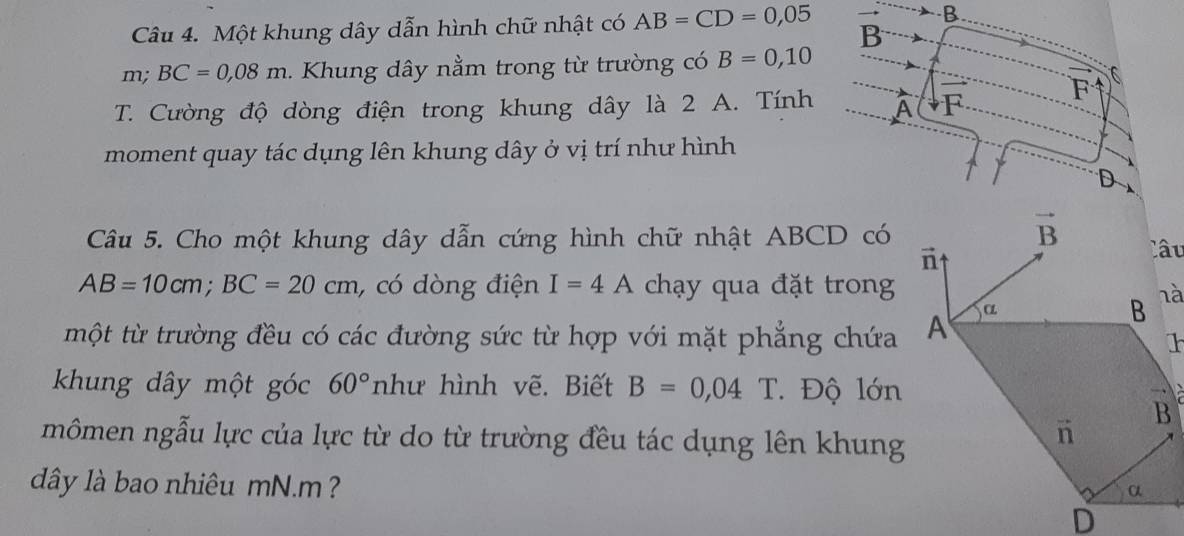 Một khung dây dẫn hình chữ nhật có AB=CD=0,05 B.
B
m; BC=0,08m.  Khung dây nằm trong từ trường có B=0,10
T. Cường độ dòng điện trong khung dây là 2 A. Tính A F
F
moment quay tác dụng lên khung dây ở vị trí như hình
1 y D
Câu 5. Cho một khung dây dẫn cứng hình chữ nhật ABCD có
AB=10cm;BC=20cm , có dòng điện I=4A chạy qua đặt trong
một từ trường đều có các đường sức từ hợp với mặt phẳng chứa
khung dây một góc 60° như hình vẽ. Biết B=0,04 T. Độ lớn
mômen ngẫu lực của lực từ do từ trường đều tác dụng lên khung
dây là bao nhiêu mN.m  ?