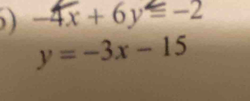 ) -4x+6y≤ -2
y=-3x-15