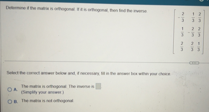 Solved: Determine if the matrix is orthogonal. If it is orthogonal ...