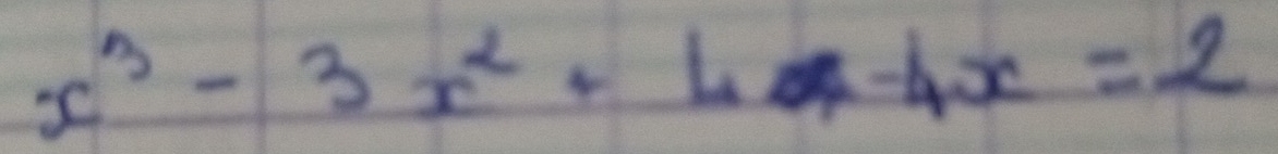 x^3-3x^2+4x-4x=2