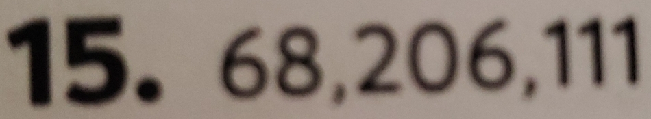 15. 68, 206, 111