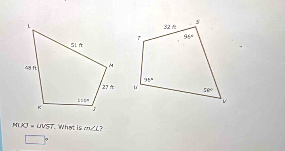 MLKJ = UVST. What is m∠ L ?
□°