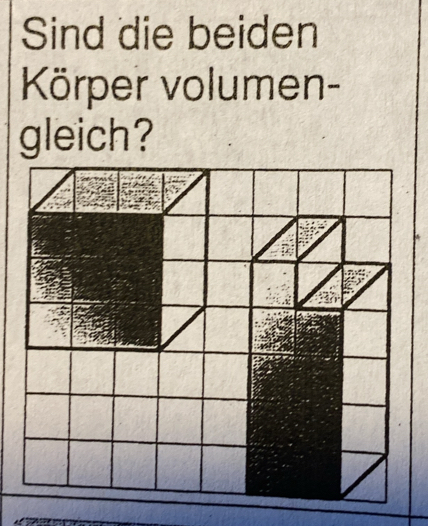 Sind die beiden 
Körper volumen- 
gleich?