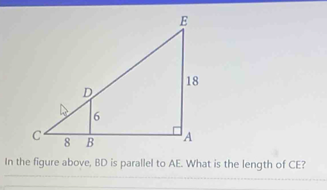 In the figure above, BD is parallel to AE. What is the length of CE?