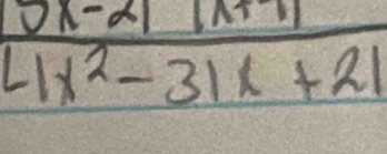  (5x-21|x+7|)/4x^2-31x+21 