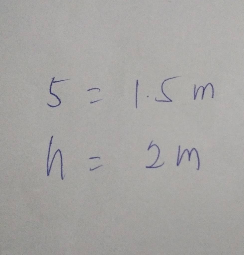 5=1.5m
h=2m