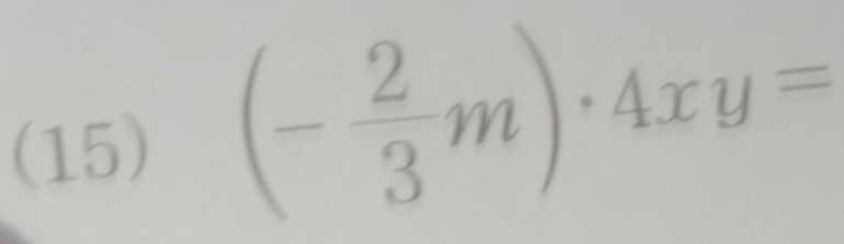 (15) (- 2/3 m)· 4xy=