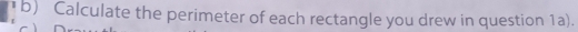 Calculate the perimeter of each rectangle you drew in question 1a).