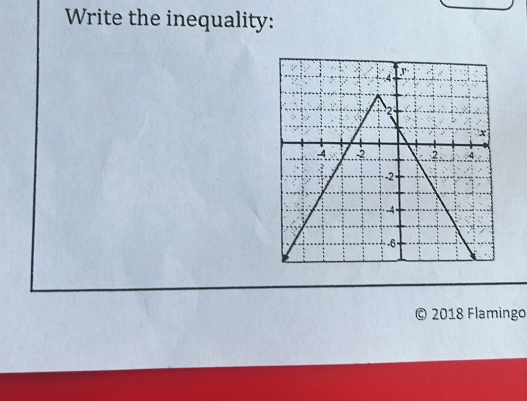 Write the inequality: 
© 2018 Flamingo