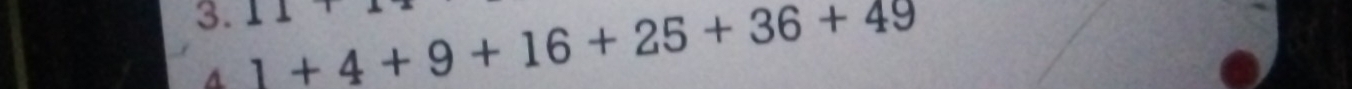 1+4+9+16+25+36+49 11 
A